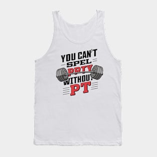 You Can't Spell Party Without PT Tank Top